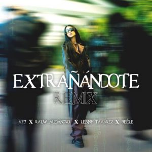 Vf7 Ft. Lenny Tavarez, Beele Y Rauw Alejandro – Extrañándote (Remix)